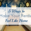5 Ways to Make Your Rental Feel Like Home
